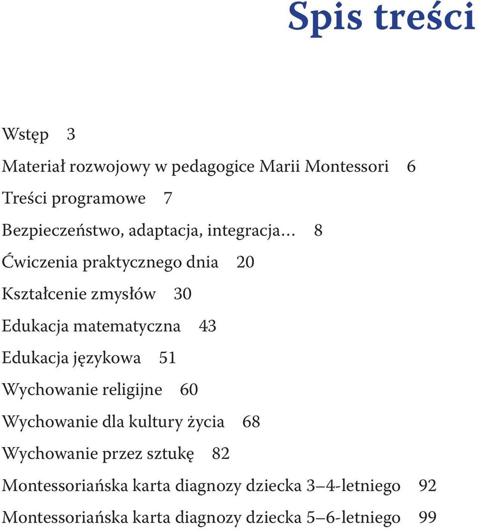 matematyczna 43 Edukacja językowa 51 Wychowanie religijne 60 Wychowanie dla kultury życia 68 Wychowanie