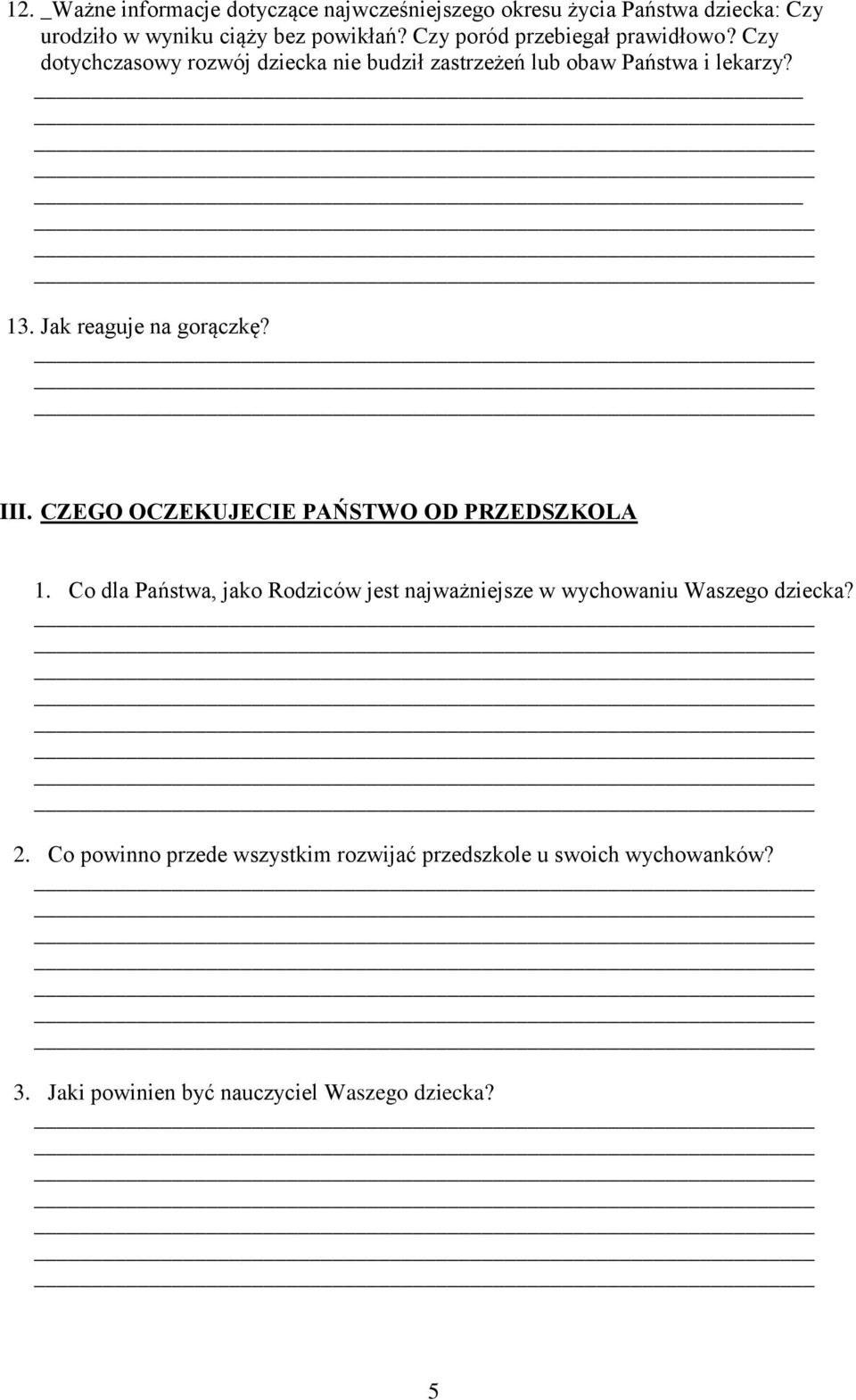 Jak reaguje na gorączkę? III. CZEGO OCZEKUJECIE PAŃSTWO OD PRZEDSZKOLA 1.