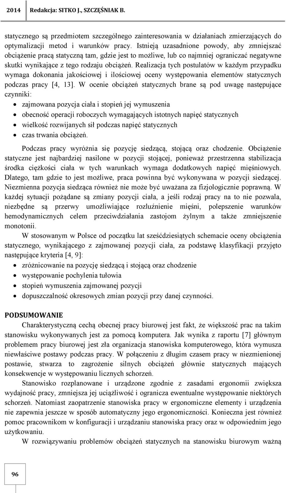 Realizacja tych postulatów w każdym przypadku wymaga dokonania jakościowej i ilościowej oceny występowania elementów statycznych podczas pracy [4, 13].