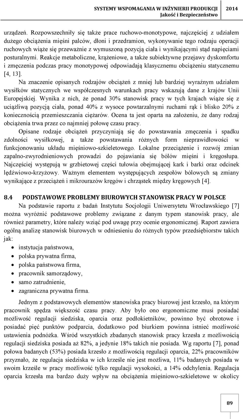 wymuszoną pozycją ciała i wynikającymi stąd napięciami posturalnymi.