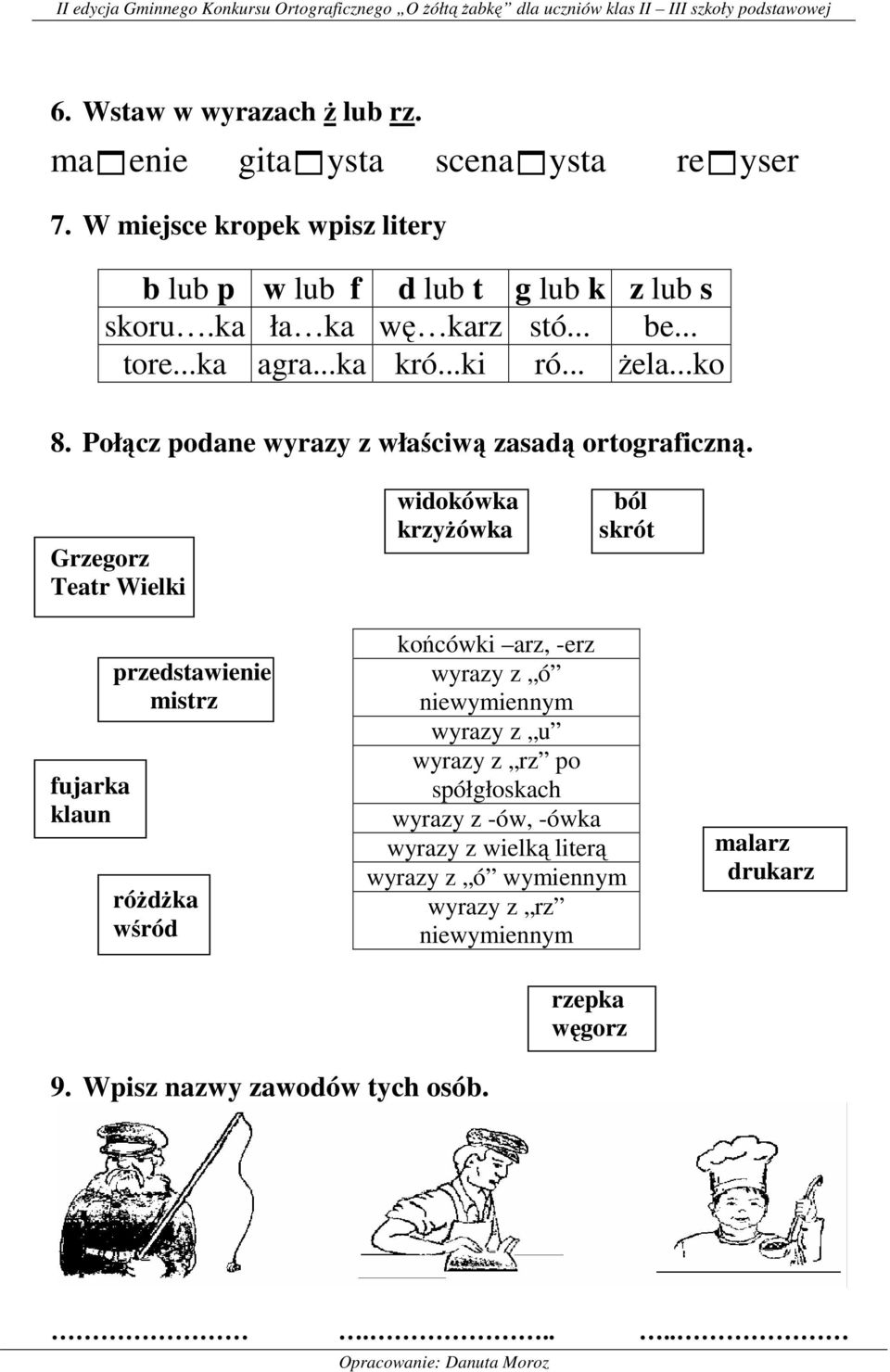 Grzegorz Teatr Wielki widokówka krzyŝówka ból skrót fujarka klaun przedstawienie mistrz róŝdŝka wśród końcówki arz, -erz wyrazy z ó niewymiennym wyrazy z