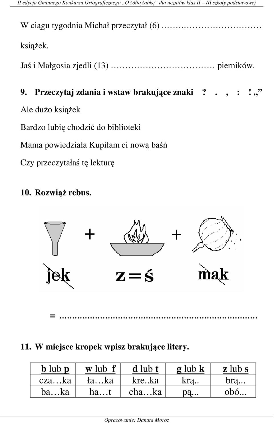 Ale duŝo ksiąŝek Bardzo lubię chodzić do biblioteki Mama powiedziała Kupiłam ci nową baśń Czy przeczytałaś