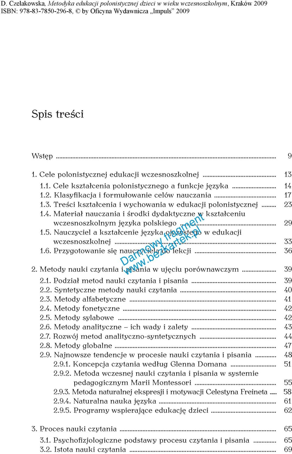 Przygotowanie się nauczyciela do lekcji... 36 2. Metody nauki czytania i pisania w ujęciu porównawczym... 39 2.1. Podział metod nauki czytania i pisania... 39 2.2. Syntetyczne metody nauki czytania.