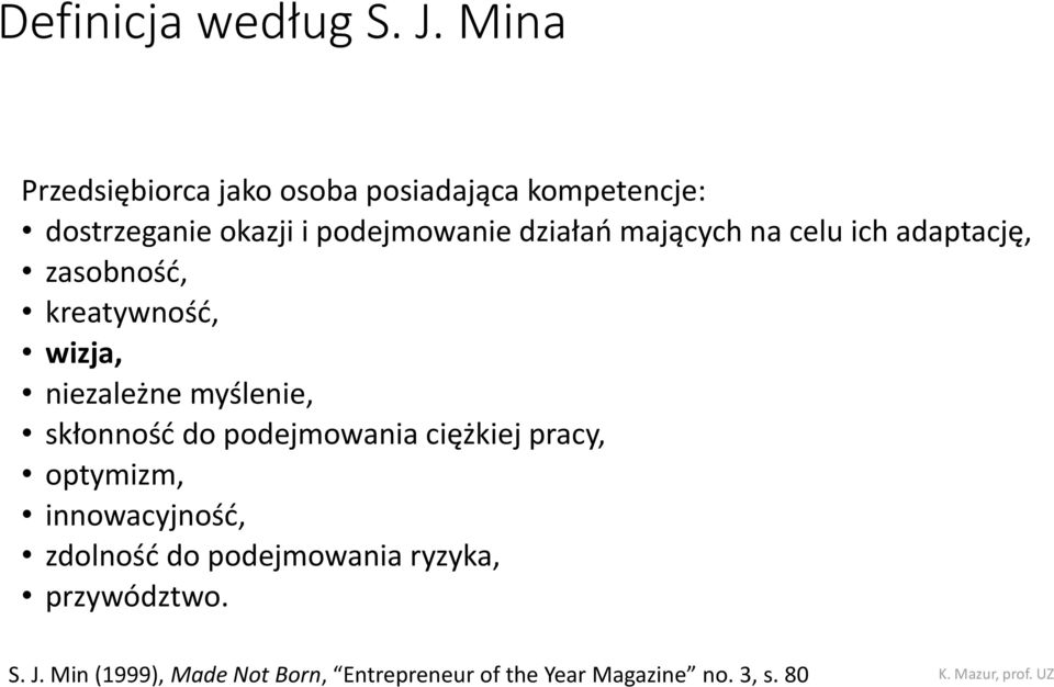 mających na celu ich adaptację, zasobność, kreatywność, wizja, niezależne myślenie, skłonność do