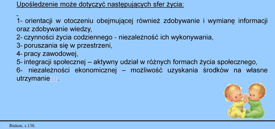 poruszania się w przestrzeni, 4- pracy zawodowej, 5- integracji społecznej aktywny udział w różnych formach