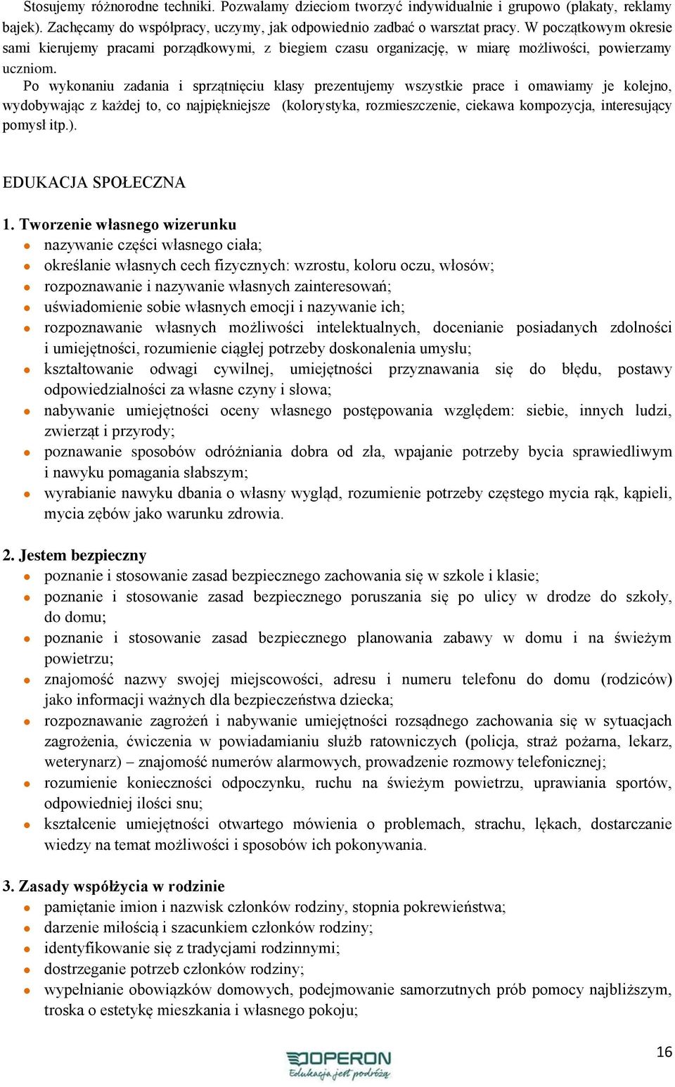 Po wykonaniu zadania i sprzątnięciu klasy prezentujemy wszystkie prace i omawiamy je kolejno, wydobywając z każdej to, co najpiękniejsze (kolorystyka, rozmieszczenie, ciekawa kompozycja, interesujący