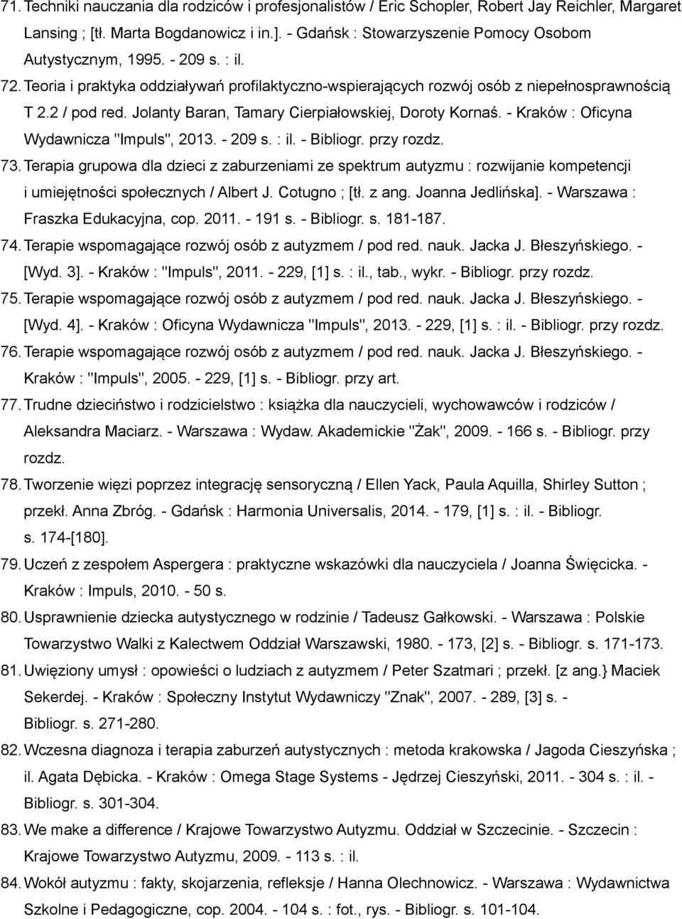 Jolanty Baran, Tamary Cierpiałowskiej, Doroty Kornaś. - Kraków : Oficyna Wydawnicza "Impuls", 2013. - 209 s. : il. - Bibliogr. przy rozdz. 73.