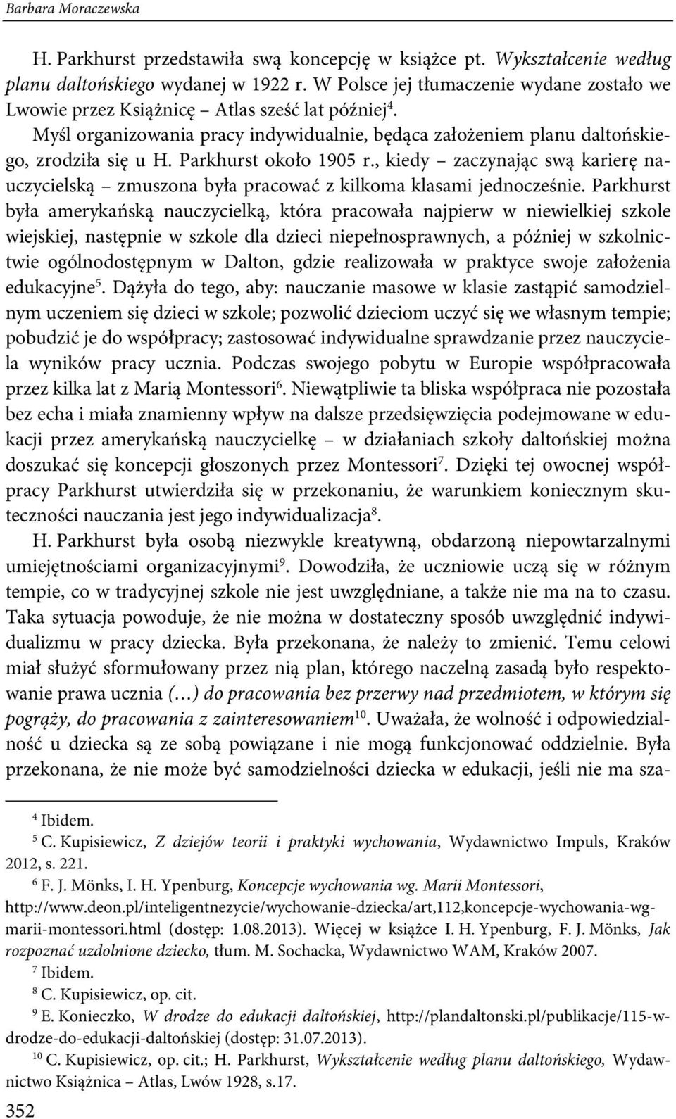 Parkhurst około 1905 r., kiedy zaczynając swą karierę nauczycielską zmuszona była pracować z kilkoma klasami jednocześnie.