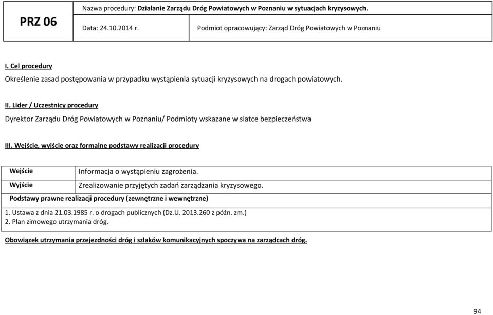 Lider / Uczestnicy procedury Dyrektor Zarządu Dróg Powiatowych w Poznaniu/ Podmioty wskazane w siatce bezpieczeństwa III.