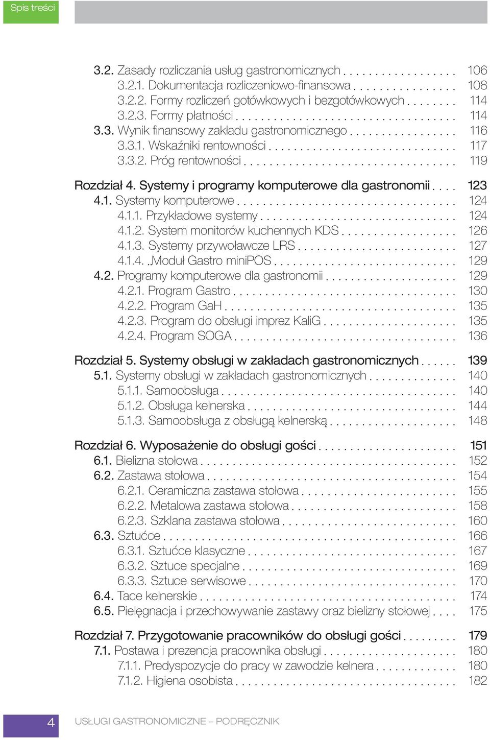 1.3. Systemy przywoławcze LRS 127 4.1.4. Moduł Gastro minipos 129 4.2. Programy komputerowe dla gastronomii 129 4.2.1. Program Gastro 130 4.2.2. Program GaH 135 4.2.3. Program do obsługi imprez KaliG 135 4.