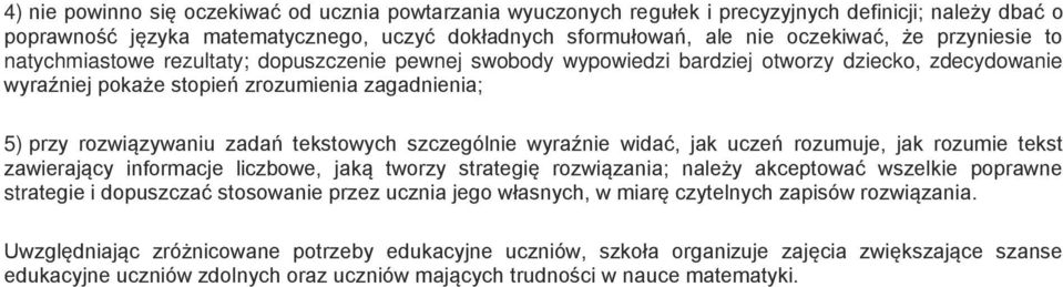 tekstowych szczególnie wyraźnie widać, jak uczeń rozumuje, jak rozumie tekst zawierający informacje liczbowe, jaką tworzy strategię rozwiązania; należy akceptować wszelkie poprawne strategie i