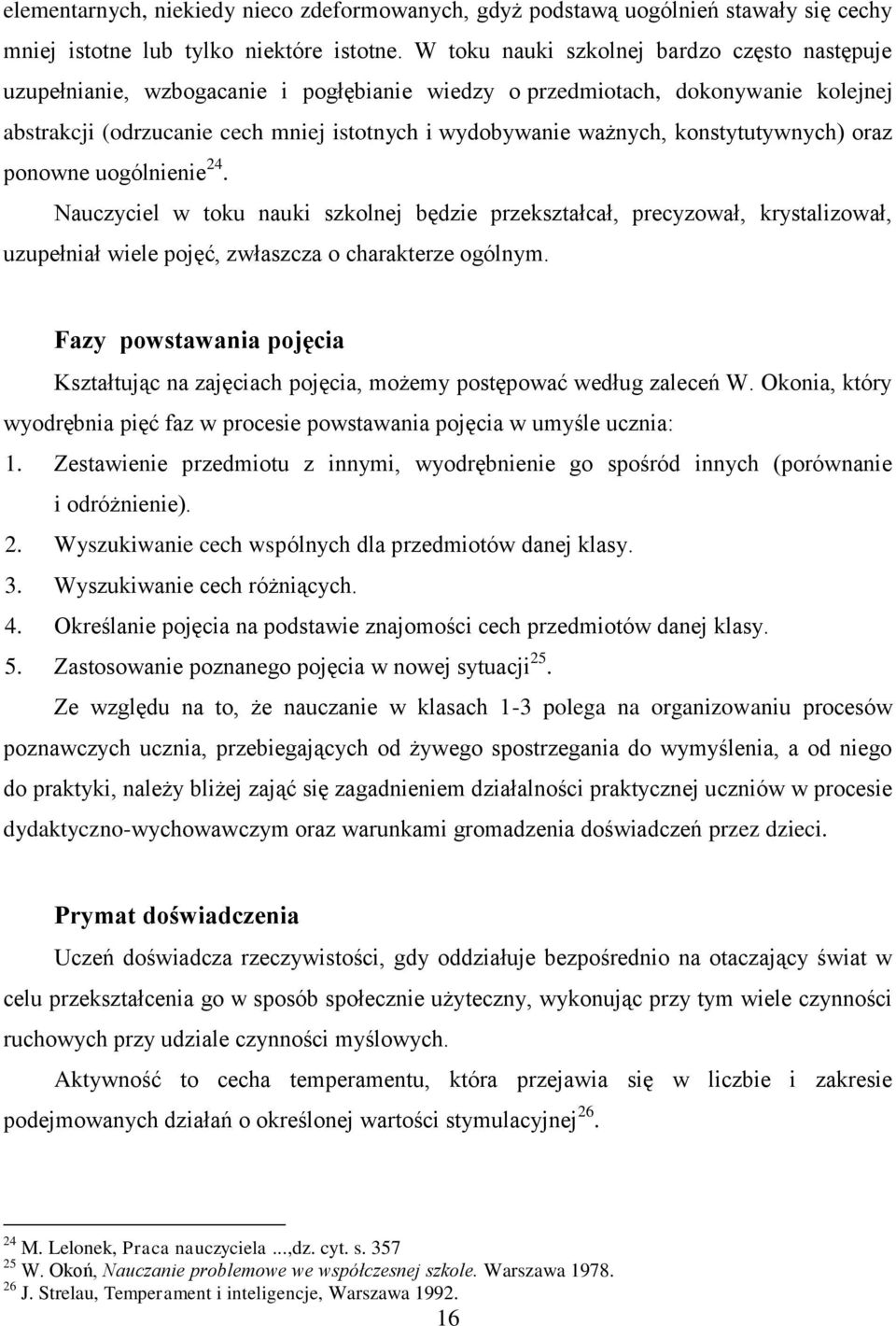 konstytutywnych) oraz ponowne uogólnienie 24. Nauczyciel w toku nauki szkolnej będzie przekształcał, precyzował, krystalizował, uzupełniał wiele pojęć, zwłaszcza o charakterze ogólnym.