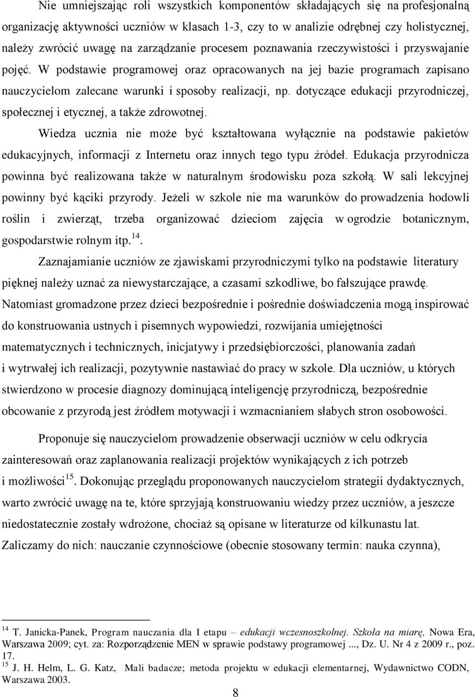 dotyczące edukacji przyrodniczej, społecznej i etycznej, a także zdrowotnej.