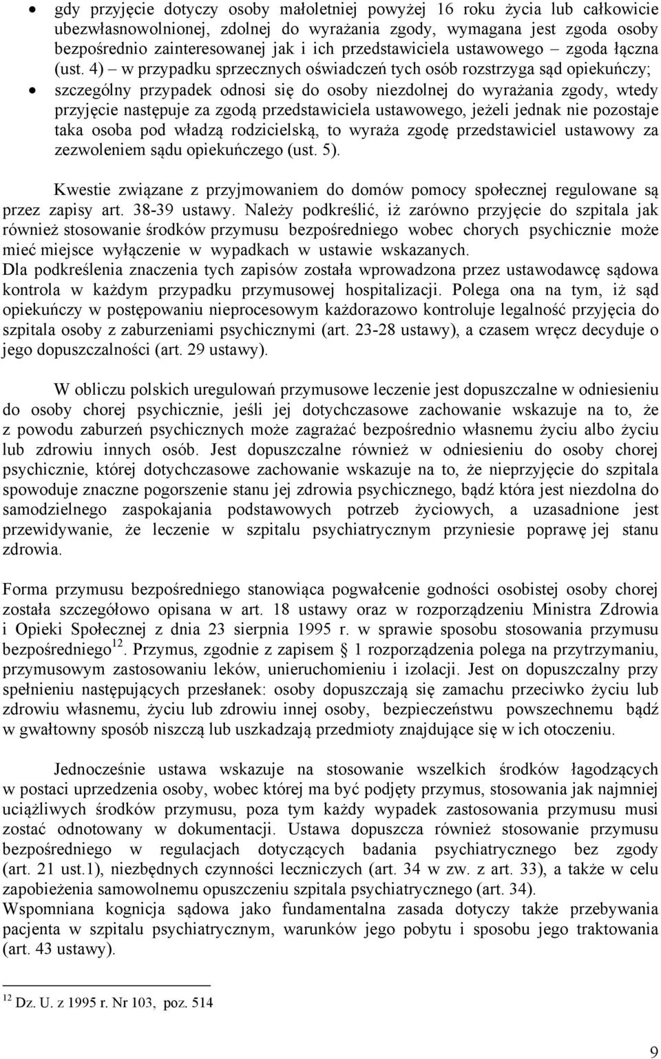 4) w przypadku sprzecznych oświadczeń tych osób rozstrzyga sąd opiekuńczy; szczególny przypadek odnosi się do osoby niezdolnej do wyrażania zgody, wtedy przyjęcie następuje za zgodą przedstawiciela