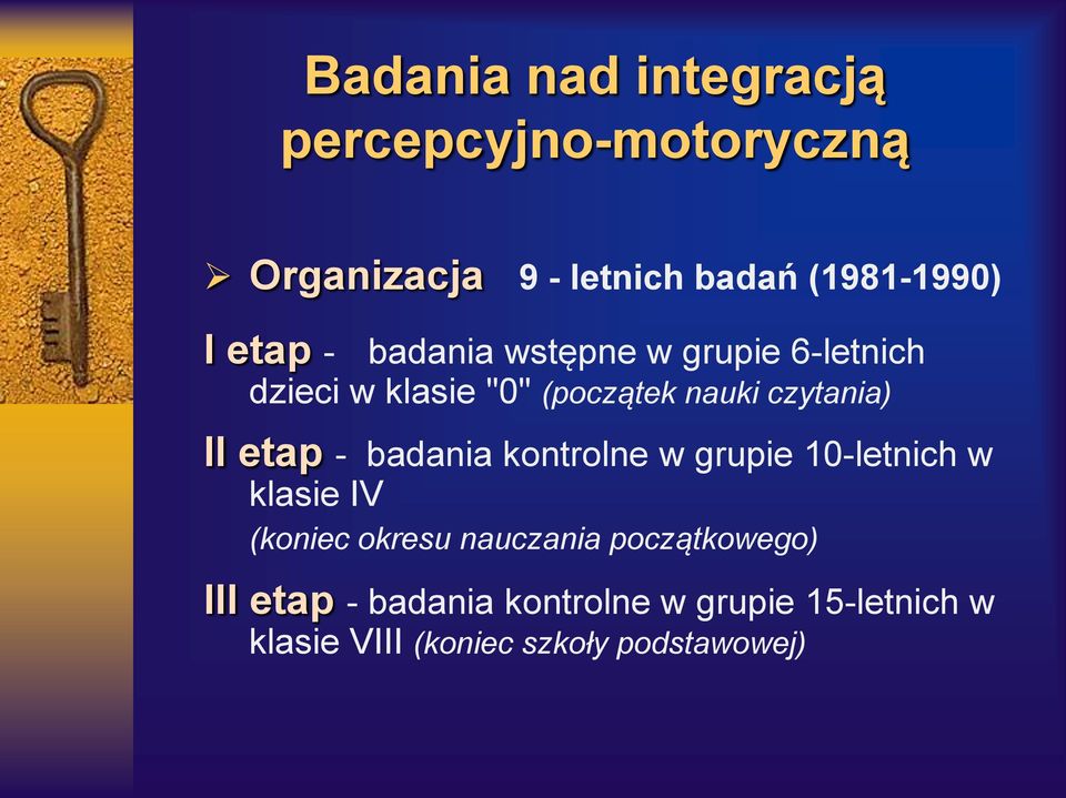 etap - badania kontrolne w grupie 10-letnich w klasie IV (koniec okresu nauczania