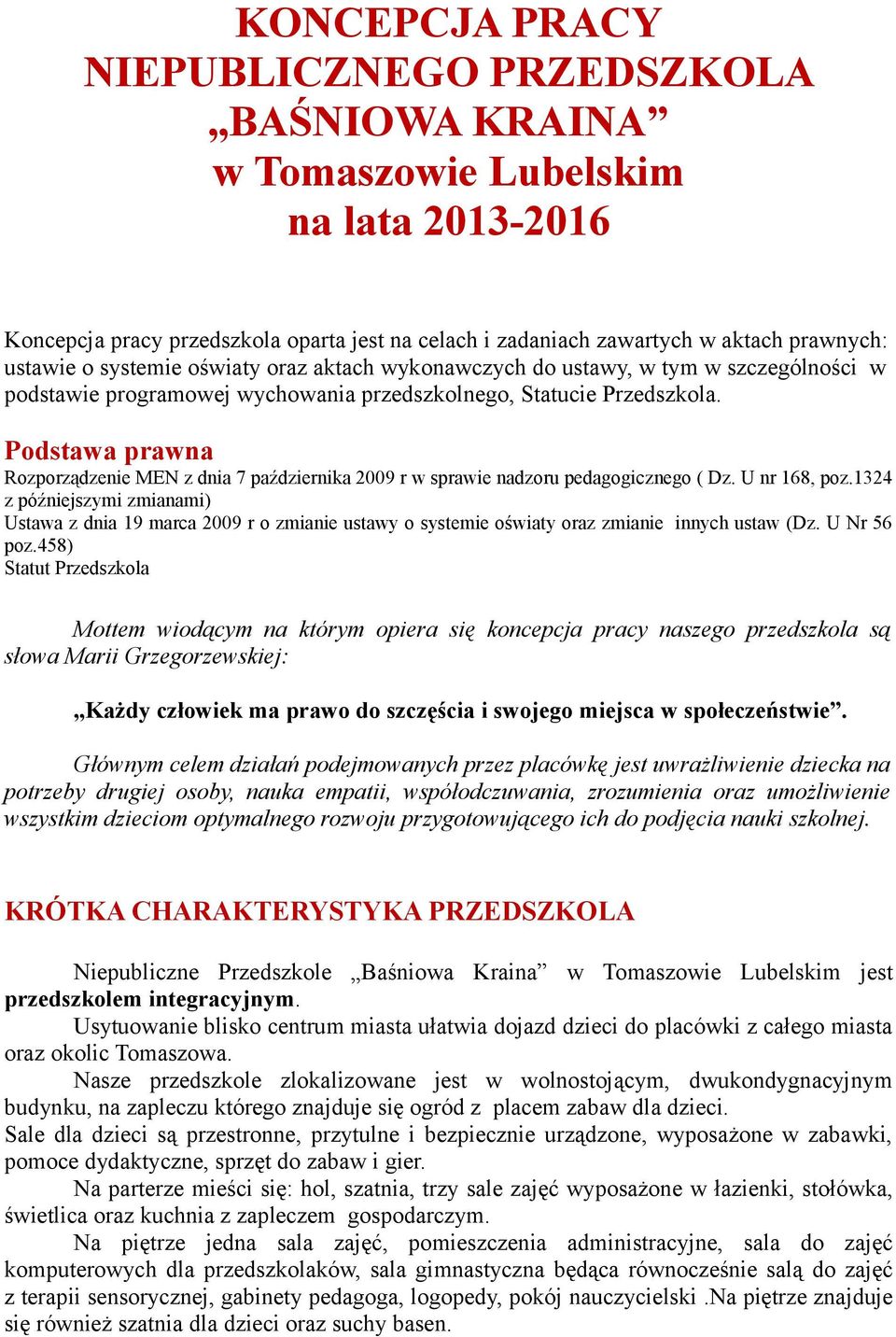 Podstawa prawna Rozporządzenie MEN z dnia 7 października 2009 r w sprawie nadzoru pedagogicznego ( Dz. U nr 168, poz.