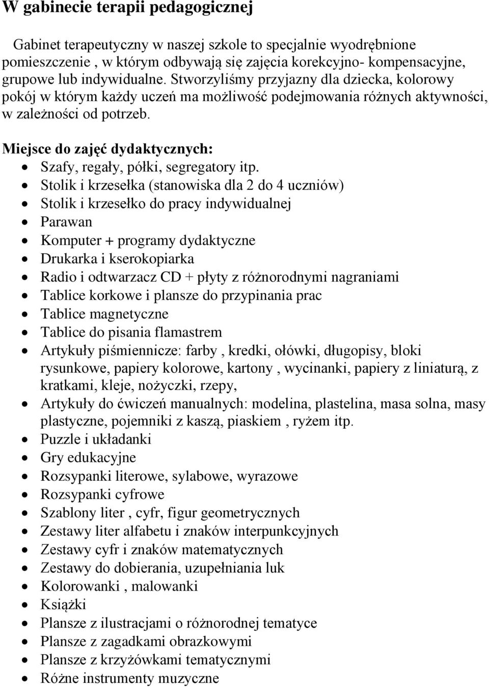 Miejsce do zajęć dydaktycznych: Szafy, regały, półki, segregatory itp.