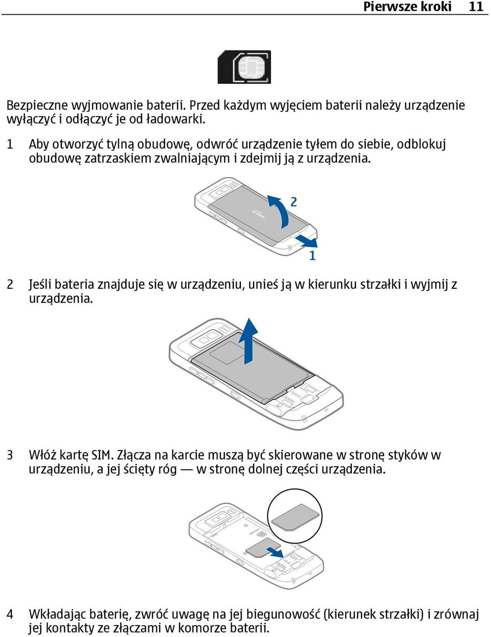 2 Jeśli bateria znajduje się w urządzeniu, unieś ją w kierunku strzałki i wyjmij z urządzenia. 3 Włóż kartę SIM.