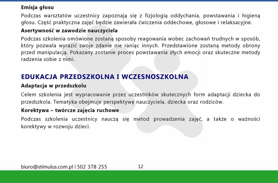 Przedstawione zostaną metody obrony przed manipulacją. Pokazany zostanie proces powstawania złych emocji oraz skuteczne metody radzenia sobie z nimi.