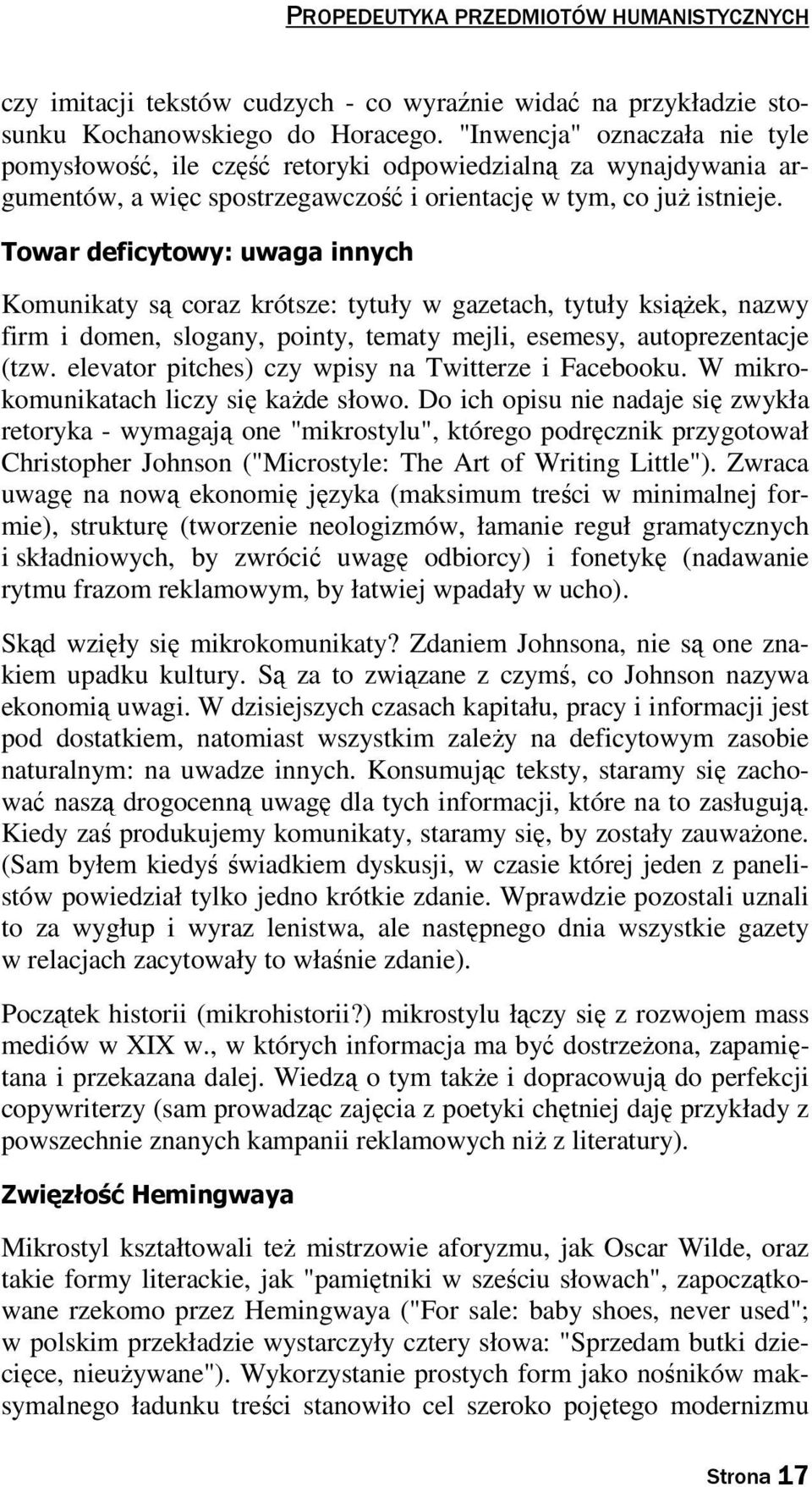 Towar deficytowy: uwaga innych Komunikaty są coraz krótsze: tytuły w gazetach, tytuły ksiąŝek, nazwy firm i domen, slogany, pointy, tematy mejli, esemesy, autoprezentacje (tzw.