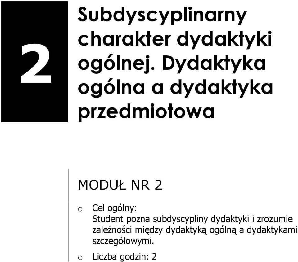 ogólny: Student pozna subdyscypliny dydaktyki i zrozumie