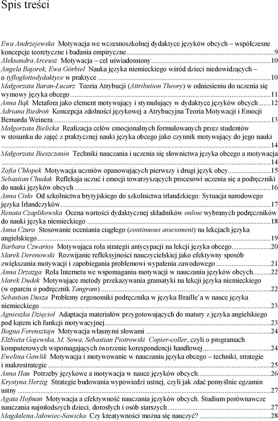 ..10 Małgorzata Baran-Łucarz Teoria Atrybucji (Attribution Theory) w odniesieniu do uczenia się wymowy języka obcego.