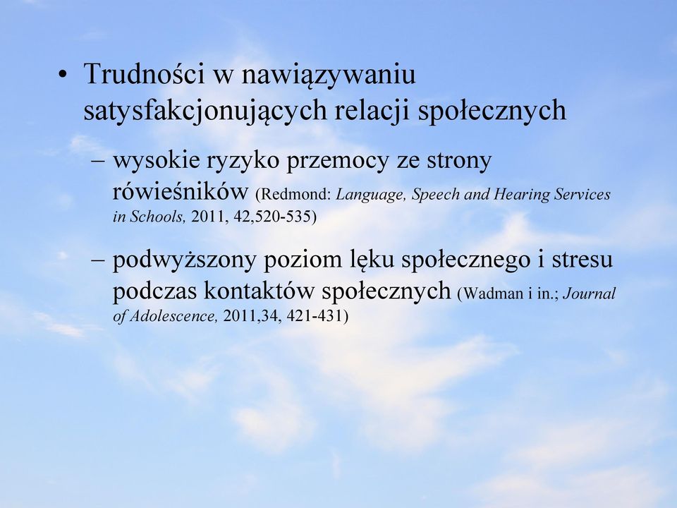 in Schools, 2011, 42,520-535) podwyższony poziom lęku społecznego i stresu