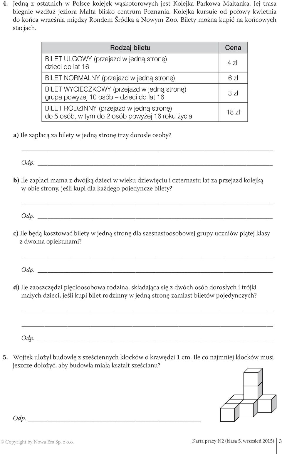 Rodzaj biletu BILET ULGOWY (przejazd w jedną stronę) dzieci do lat 16 BILET NORMALNY (przejazd w jedną stronę) BILET WYCIECZKOWY (przejazd w jedną stronę) grupa powyżej 10 osób dzieci do lat 16 BILET