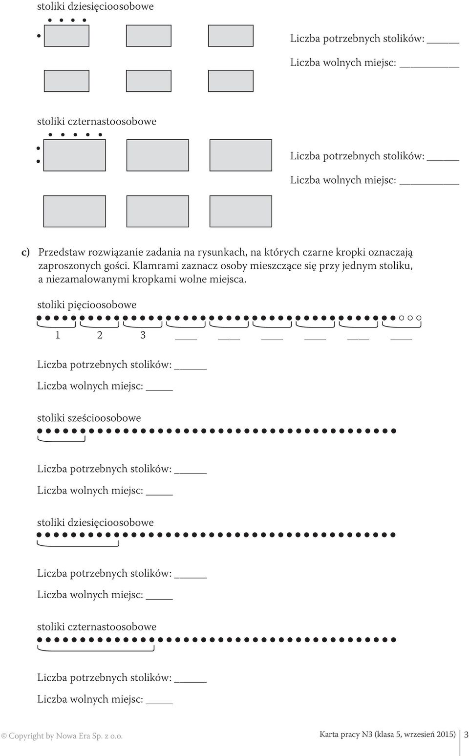 Klamrami zaznacz osoby mieszczące się przy jednym stoliku, a niezamalowanymi kropkami wolne miejsca.