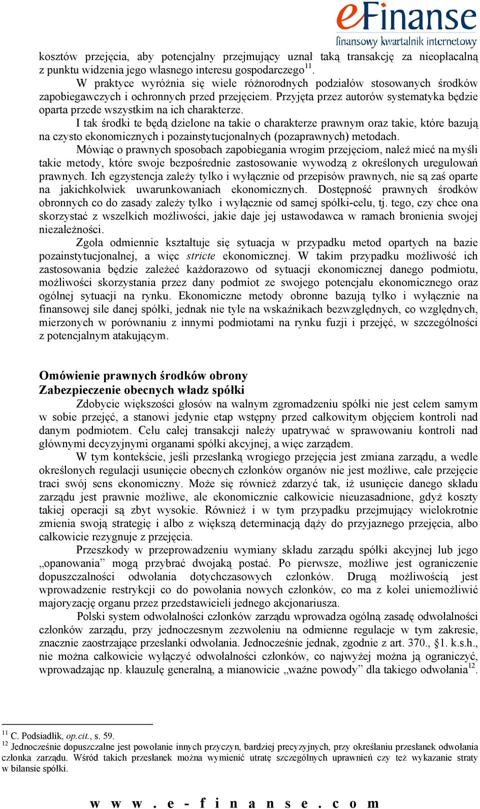 Przyjęta przez autorów systematyka będzie oparta przede wszystkim na ich charakterze.