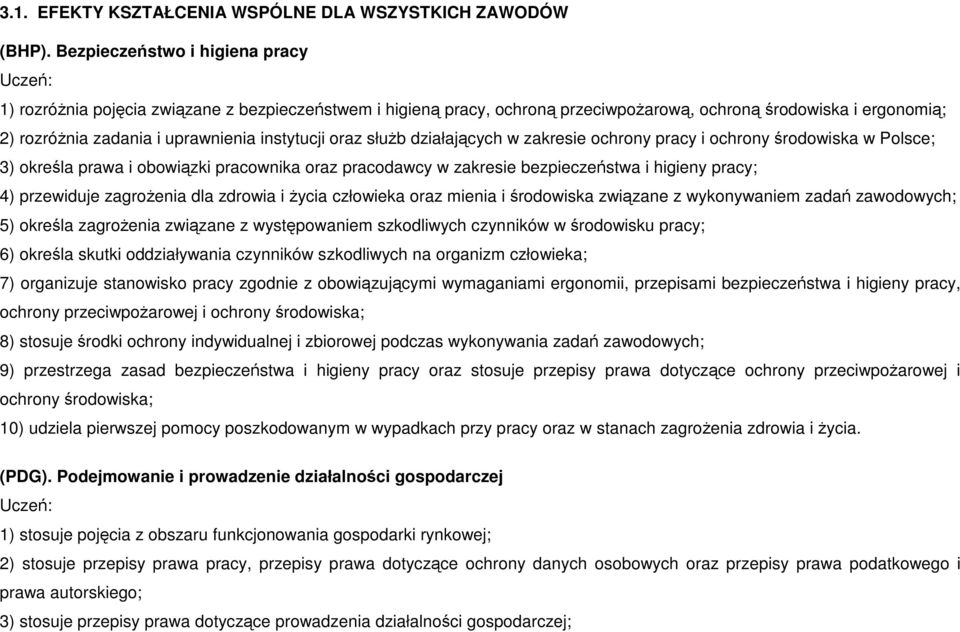 instytucji oraz służb działających w zakresie ochrony pracy i ochrony środowiska w Polsce; 3) określa prawa i obowiązki pracownika oraz pracodawcy w zakresie bezpieczeństwa i higieny pracy; 4)