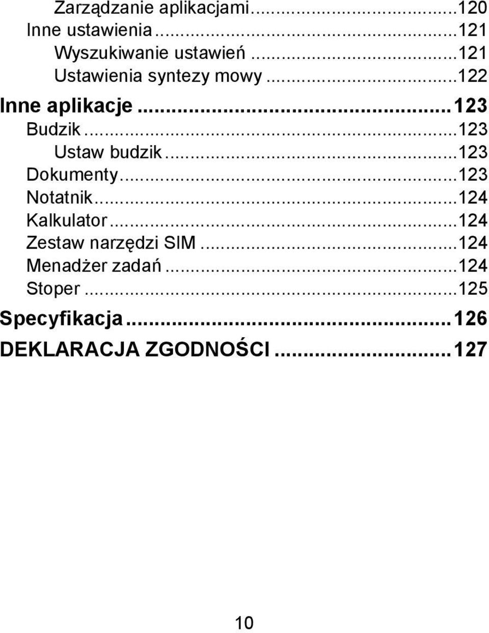 ..123 Ustaw budzik...123 Dokumenty...123 Notatnik...124 Kalkulator.