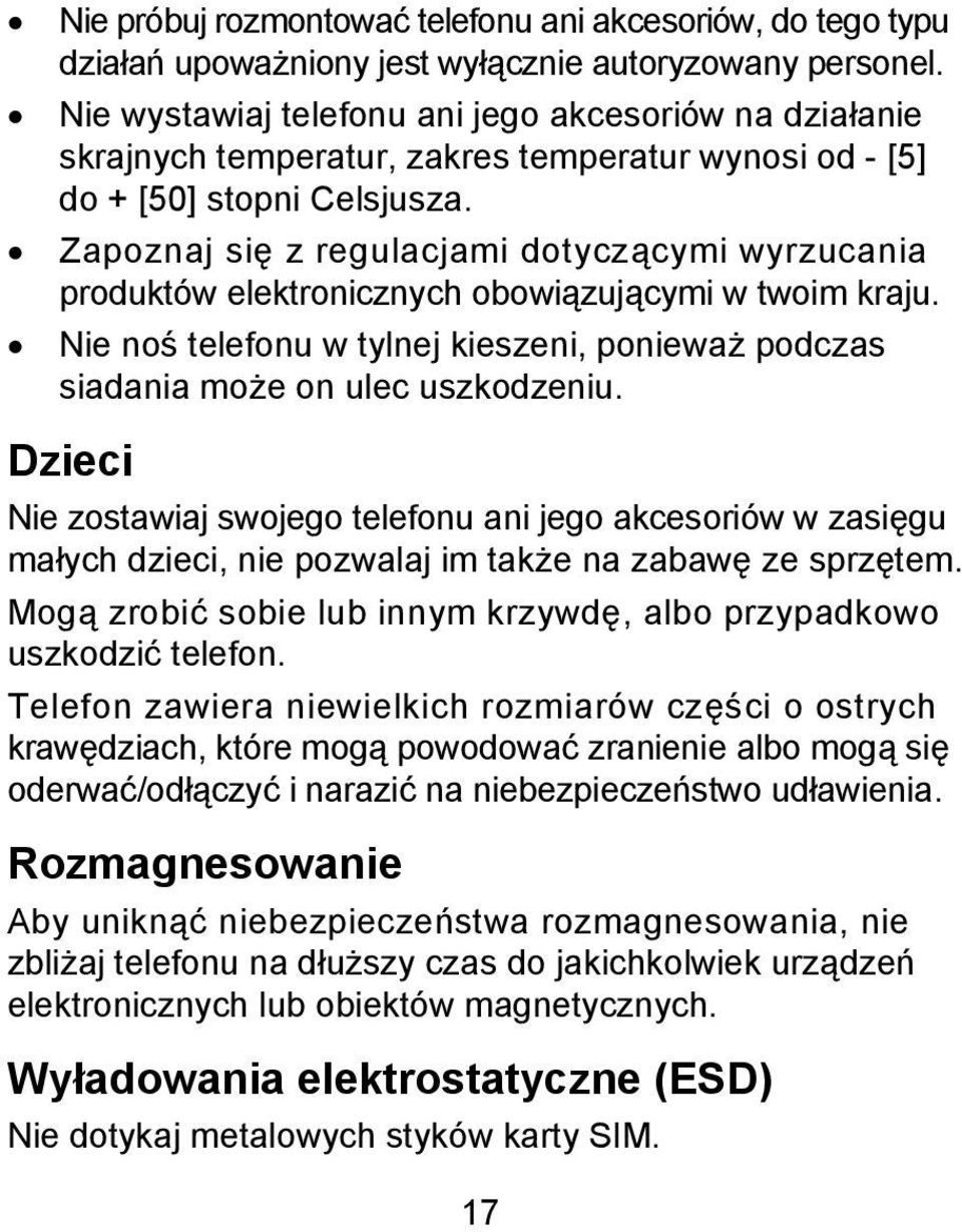 Zapoznaj się z regulacjami dotyczącymi wyrzucania produktów elektronicznych obowiązującymi w twoim kraju. Nie noś telefonu w tylnej kieszeni, ponieważ podczas siadania może on ulec uszkodzeniu.