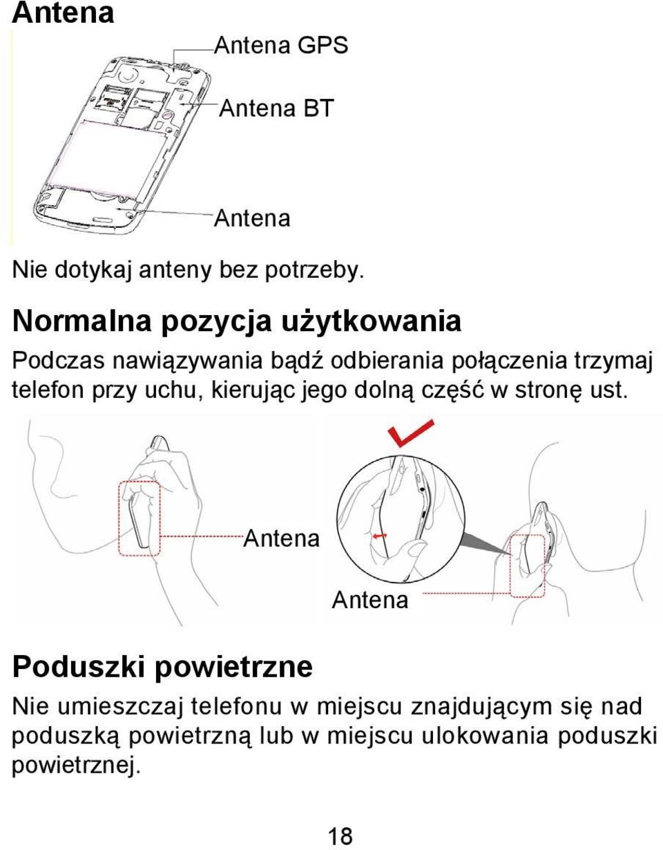 przy uchu, kierując jego dolną część w stronę ust.