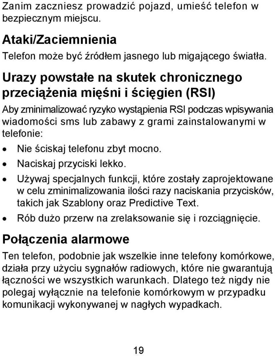 Nie ściskaj telefonu zbyt mocno. Naciskaj przyciski lekko.