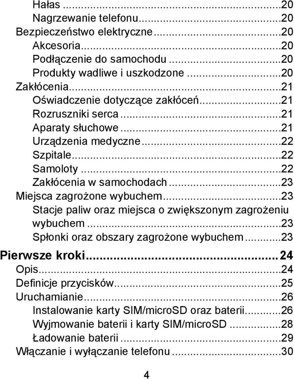 ..23 Miejsca zagrożone wybuchem...23 Stacje paliw oraz miejsca o zwiększonym zagrożeniu wybuchem...23 Spłonki oraz obszary zagrożone wybuchem...23 Pierwsze kroki...24 Opis.