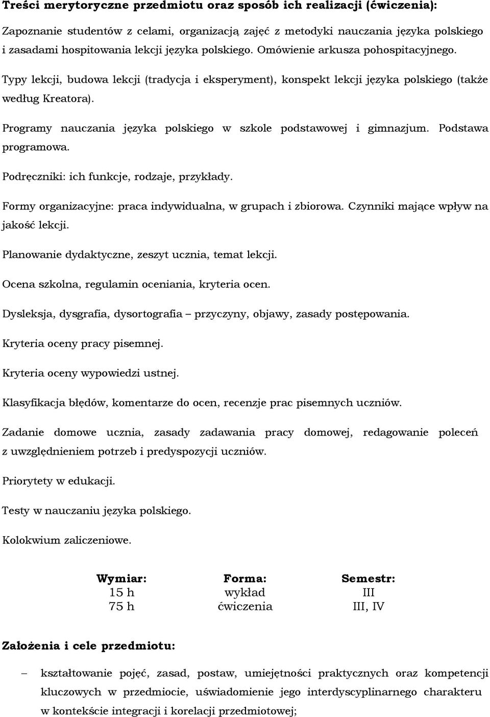 Programy nauczania języka polskiego w szkole podstawowej i gimnazjum. Podstawa programowa. Podręczniki: ich funkcje, rodzaje, przykłady. Formy organizacyjne: praca indywidualna, w grupach i zbiorowa.