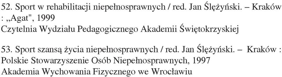 Świętokrzyskiej 53. Sport szansą życia niepełnosprawnych / red. Jan Ślężyński.