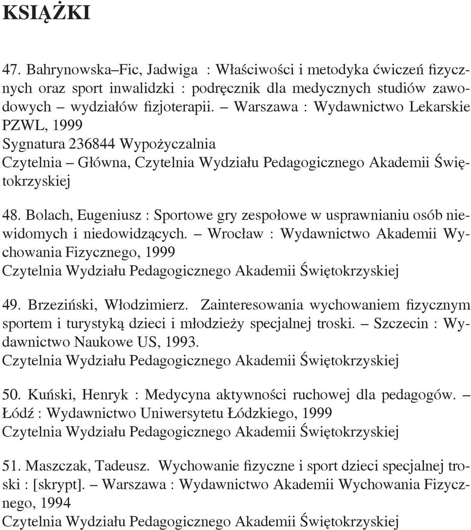 Bolach, Eugeniusz : Sportowe gry zespołowe w usprawnianiu osób niewidomych i niedowidzących.