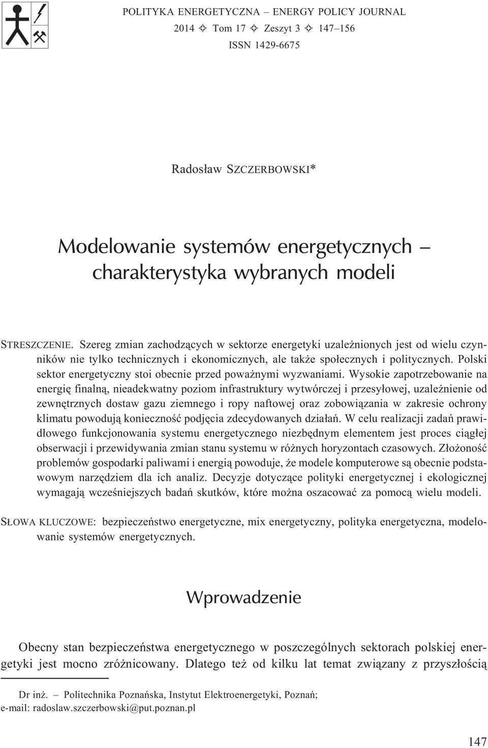 Polski sektor energetyczny stoi obecnie przed powa nymi wyzwaniami.