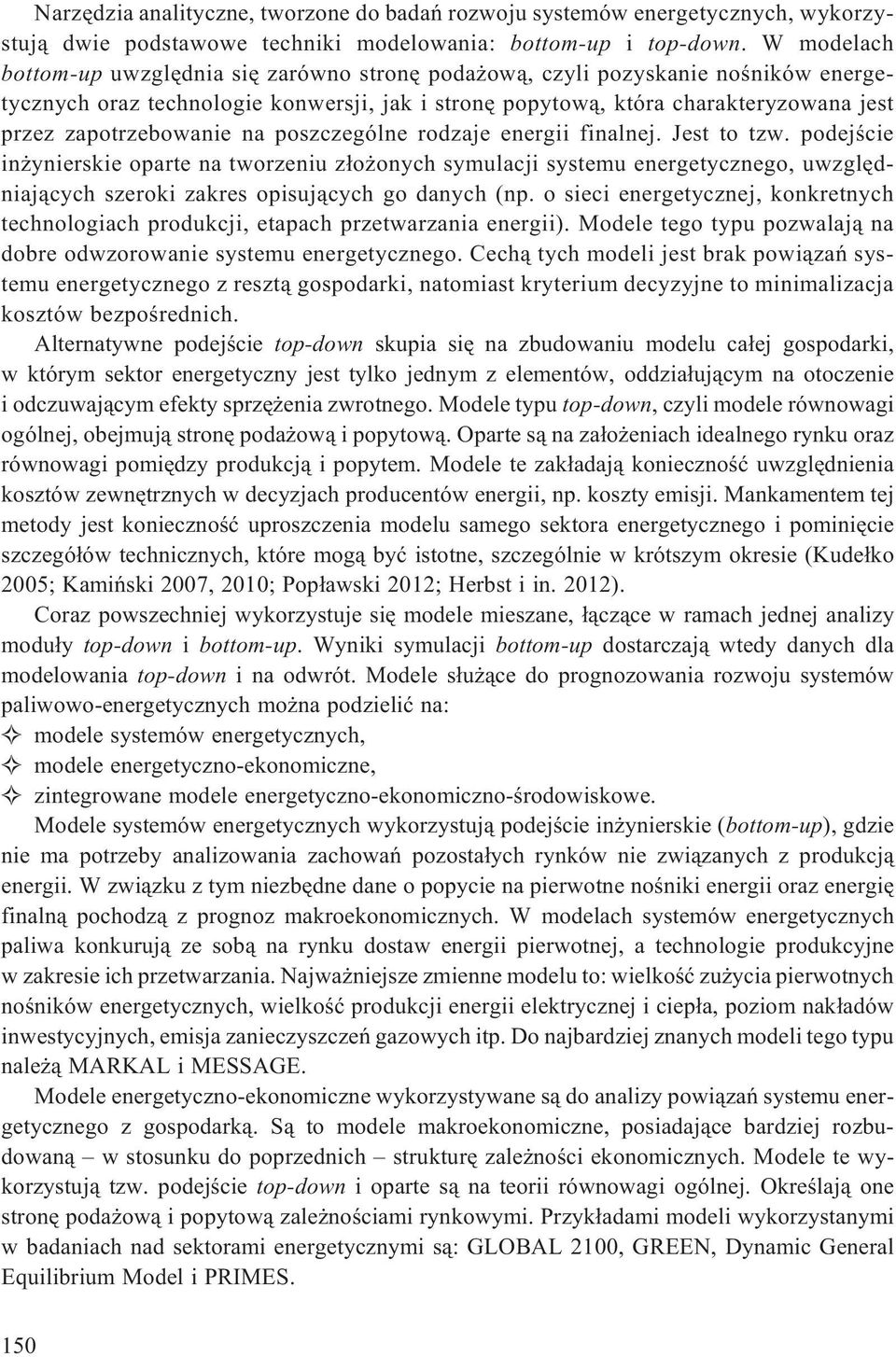 zapotrzebowanie na poszczególne rodzaje energii finalnej. Jest to tzw.