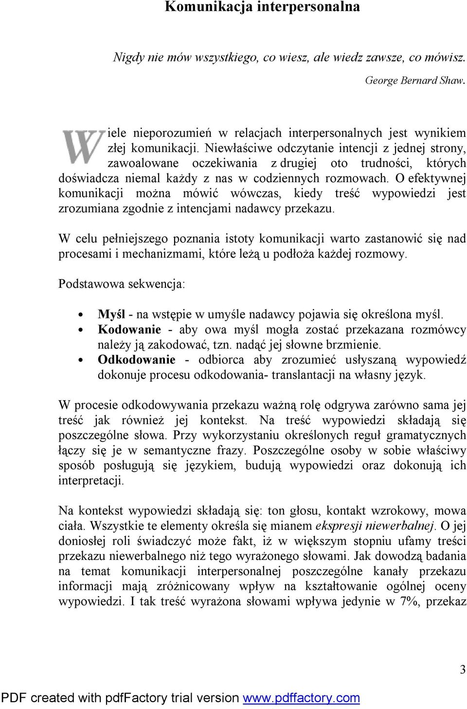 O efektywnej komunikacji można mówić wówczas, kiedy treść wypowiedzi jest zrozumiana zgodnie z intencjami nadawcy przekazu.