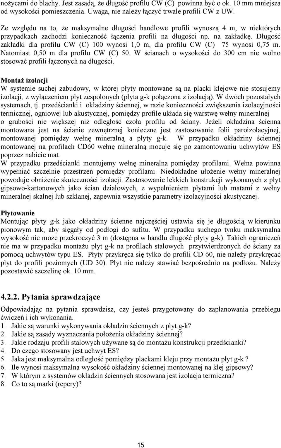 Długość zakładki dla profilu CW (C) 100 wynosi 1,0 m, dla profilu CW (C) 75 wynosi 0,75 m. Natomiast 0,50 m dla profilu CW (C) 50.