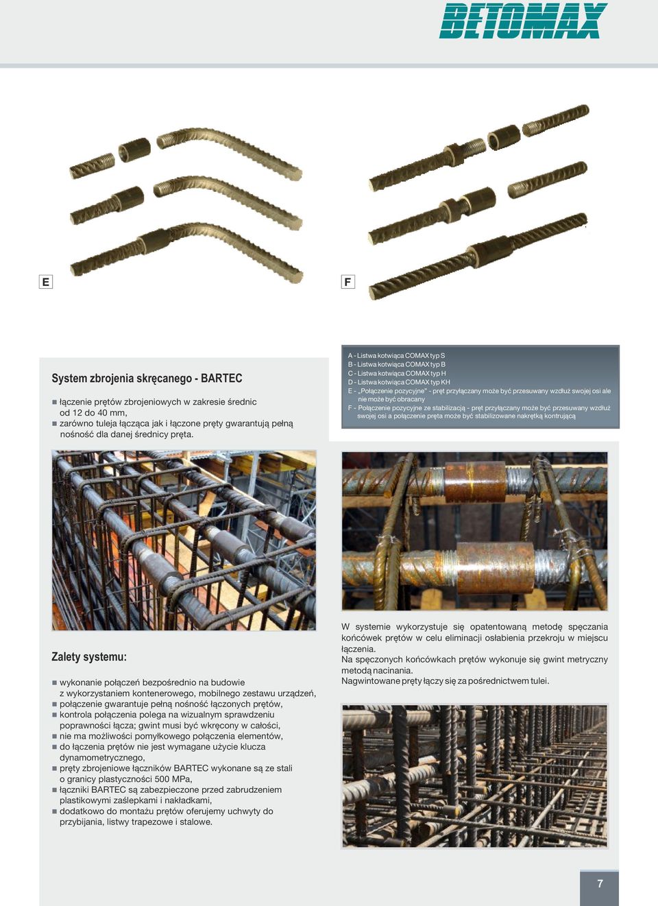 A - Listwa kotwiąca COMAX typ S B - Listwa kotwiąca COMAX typ B C - Listwa kotwiąca COMAX typ H D - Listwa kotwiąca COMAX typ KH E - Połączenie pozycyjne - pręt przyłączany może być przesuwany wzdłuż