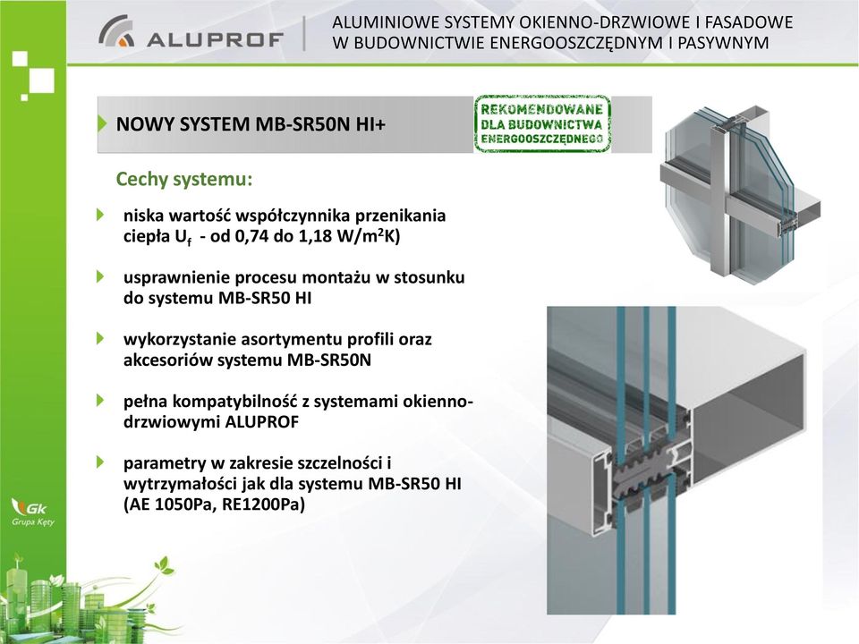 asortymentu profili oraz akcesoriów systemu MB-SR50N pełna kompatybilność z systemami