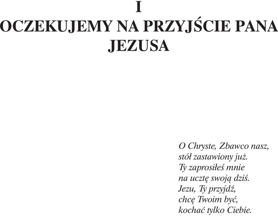 Ty zaprosiłeś mnie na ucztę swoją dziś.