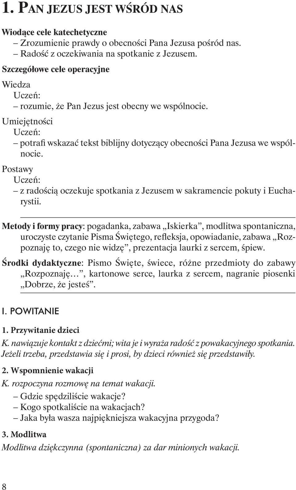 Postawy z radością oczekuje spotkania z Jezusem w sakramencie pokuty i Eucharystii.