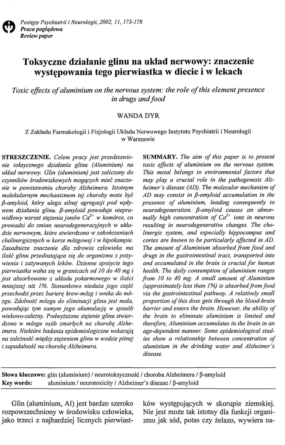 STRESZCZENIE. Celem pracy jest przedstawienie toksycznego działania glinu (Aluminium) na układ nerwowy.