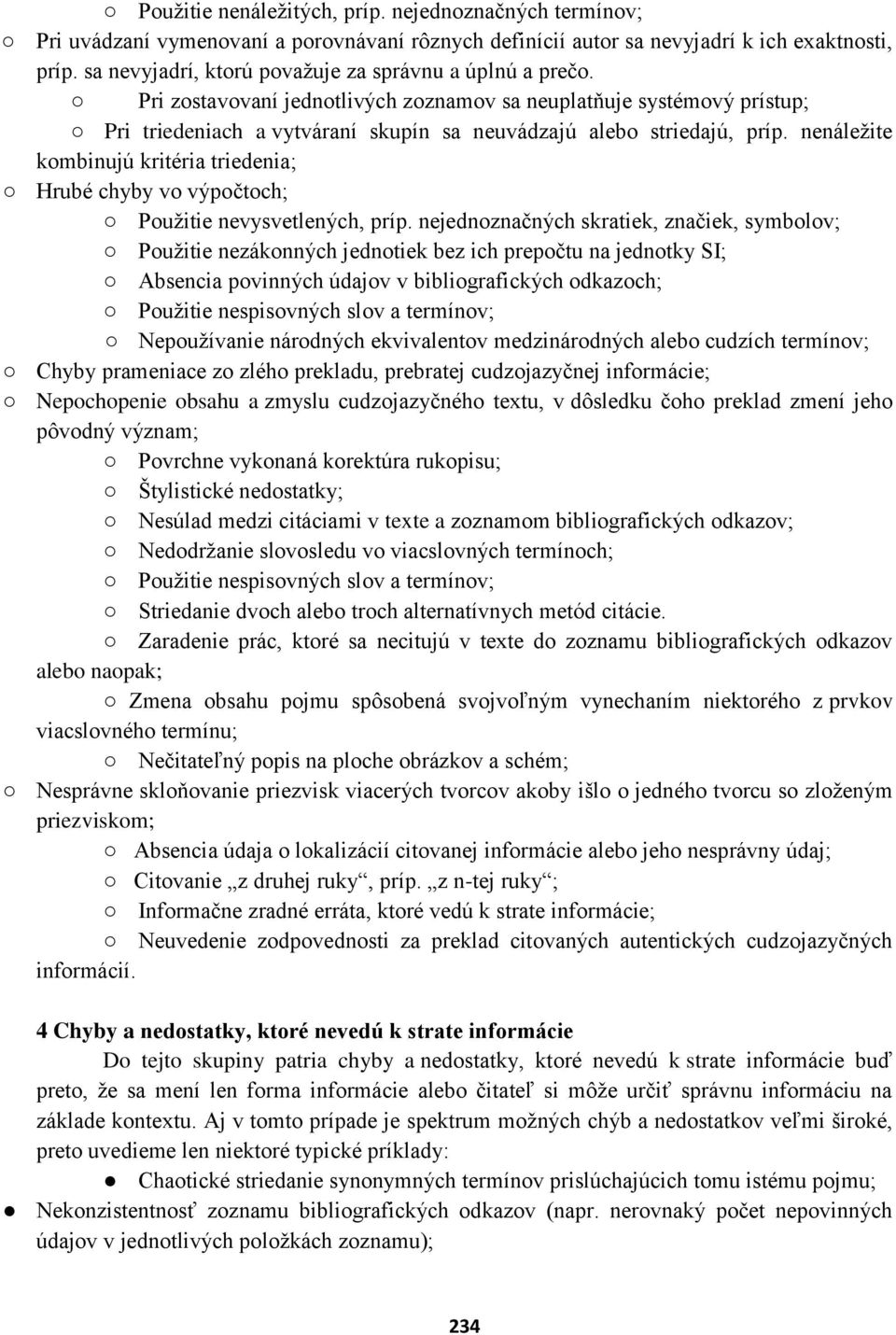 nenáležite kombinujú kritéria triedenia; Hrubé chyby vo výpočtoch; Použitie nevysvetlených, príp.