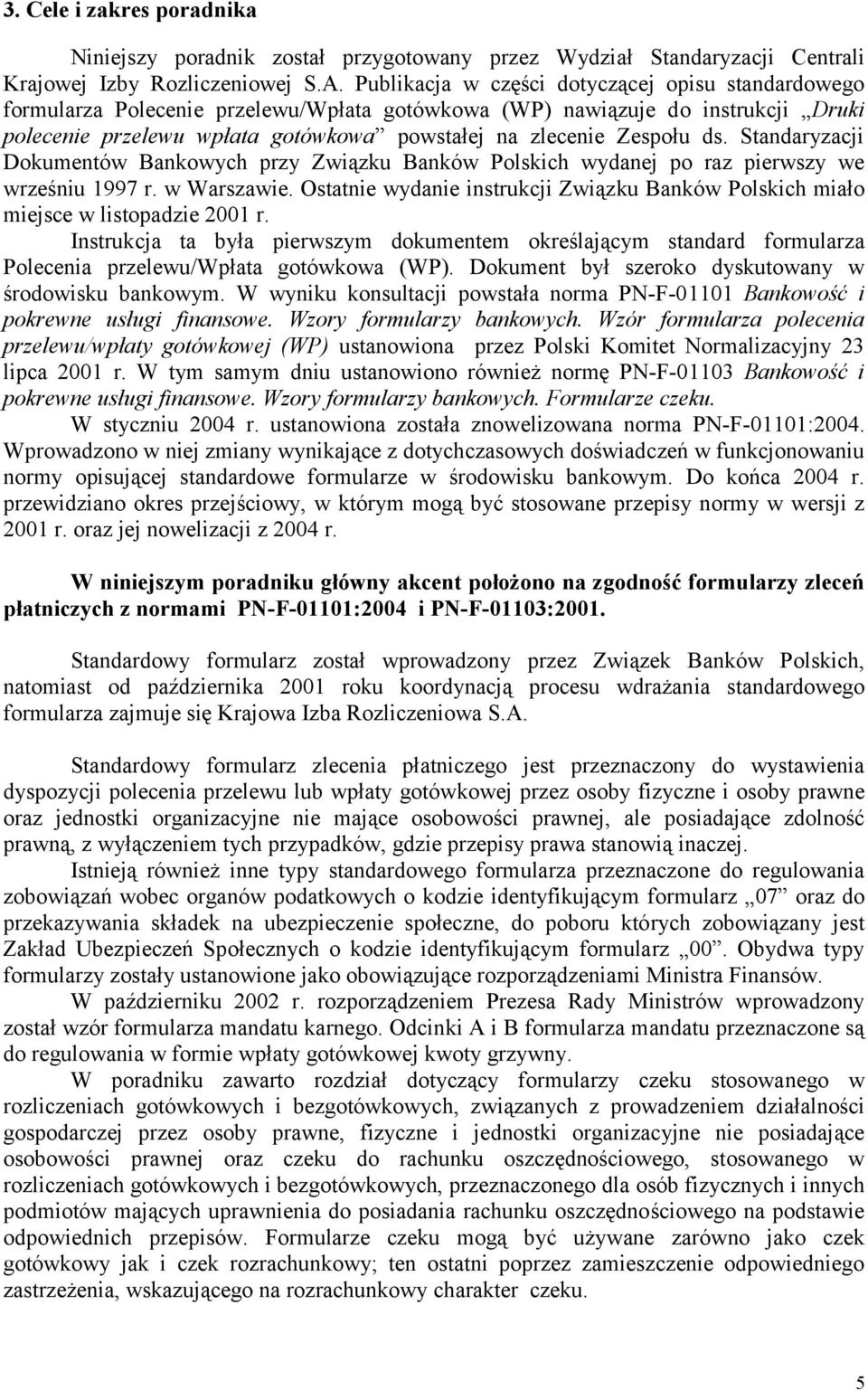 ds. Standaryzacji Dokumentów Bankowych przy Związku Banków Polskich wydanej po raz pierwszy we wrześniu 1997 r. w Warszawie.